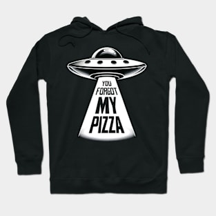 Funny You Forgot My Pizza UFO Abduction Alien Hoodie